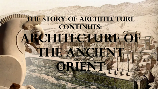 Picture of THE STORY OF ARCHITECTURE CONTINUES:  THE ARCHITECTURE OF THE ANCIENT ORIENT - 2024