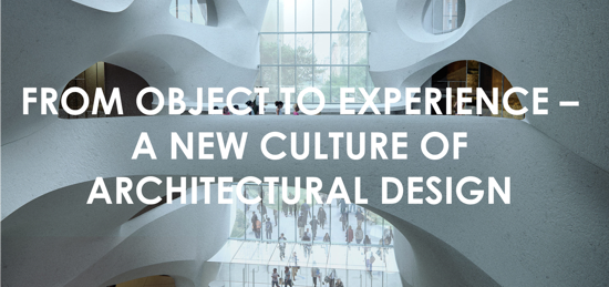 Picture of FROM OBJECT TO EXPERIENCE - A NEW CULTURE OF ARCHITECTURAL DESIGN