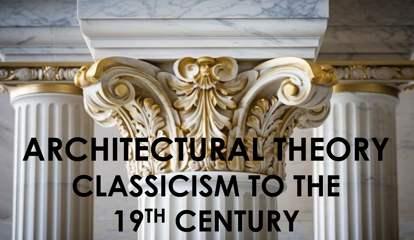 Picture of ARCHITECTURAL THEORY - CLASSICISM TO THE 19TH CENTURY (0.6 Points)